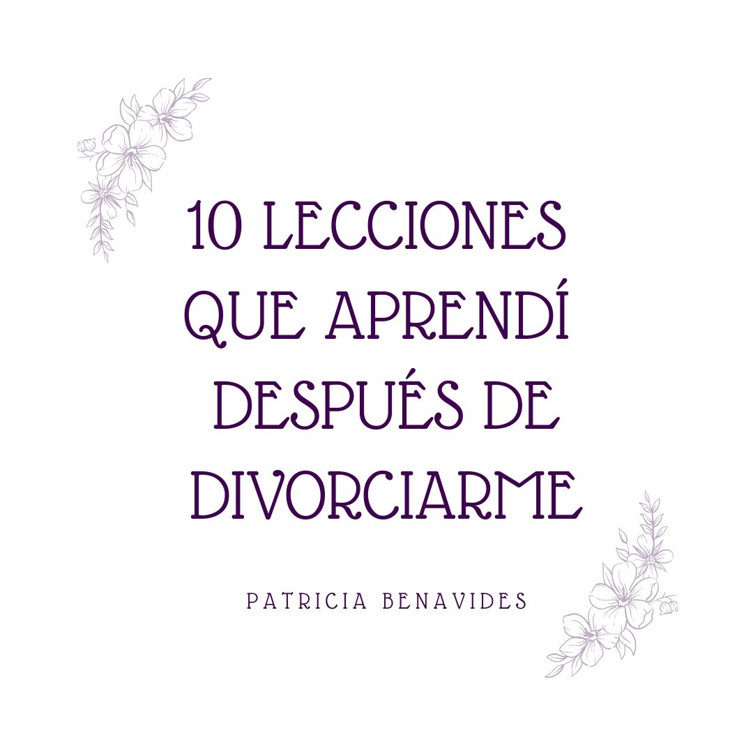 10 lecciones que aprendí sobre el amor después de mi divorcio